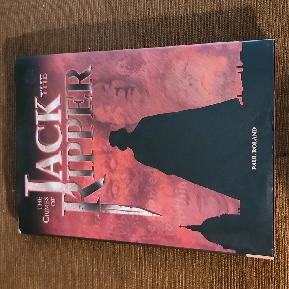The Crimes of Jack the Ripper by Paul Roland, Hardcover book